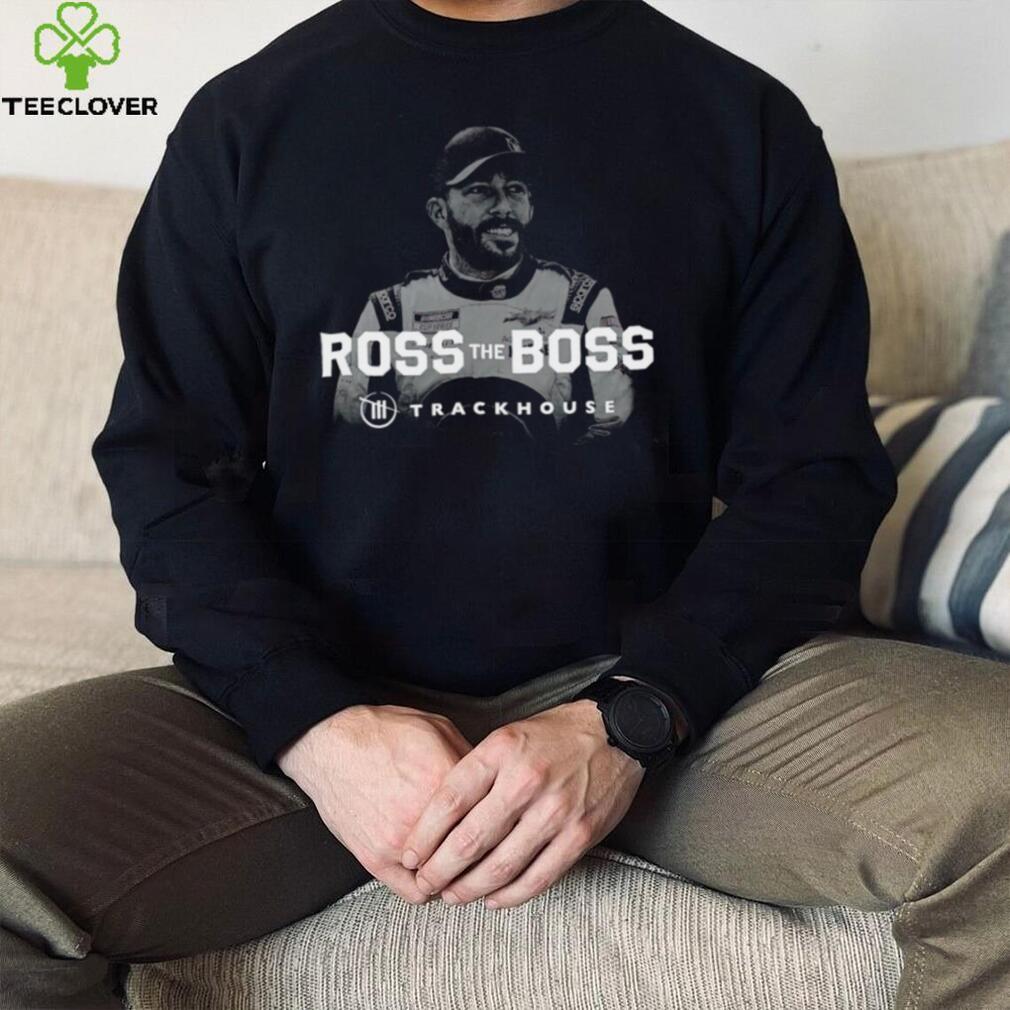 Ross Chastain Ross the boss Trackhouse 2022 shirt Ross Chastain Ross the boss Trackhouse 2022 shirt