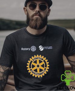 Rotary international and create hope in the world hoodie, sweater, longsleeve, shirt v-neck, t-shirt