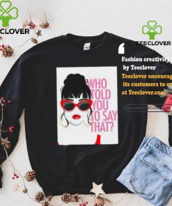 Round Daddy Tees Merch Who Told You To Say That Shirt