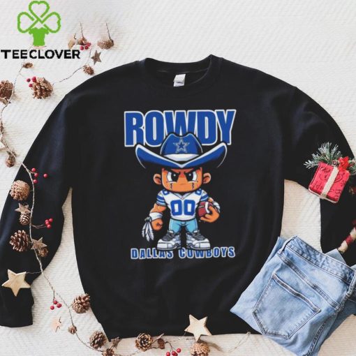 Rowdy Dallas Cowboys Kids T hoodie, sweater, longsleeve, shirt v-neck, t-shirt