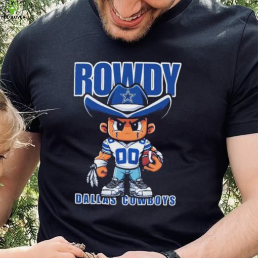 Rowdy Dallas Cowboys Kids T hoodie, sweater, longsleeve, shirt v-neck, t-shirt