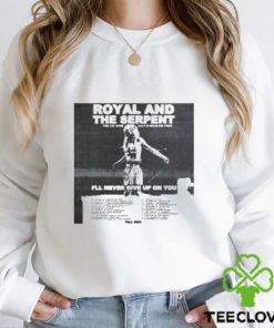Royal & the Serpent 1st Ever Headline Tour Merch, I’ll Never GIve On You Royal & the Serpent Shirt, Royal & the Serpent 2023 Tour Dates The 1st Ever R.A.T.S Headline Tour T Shirt