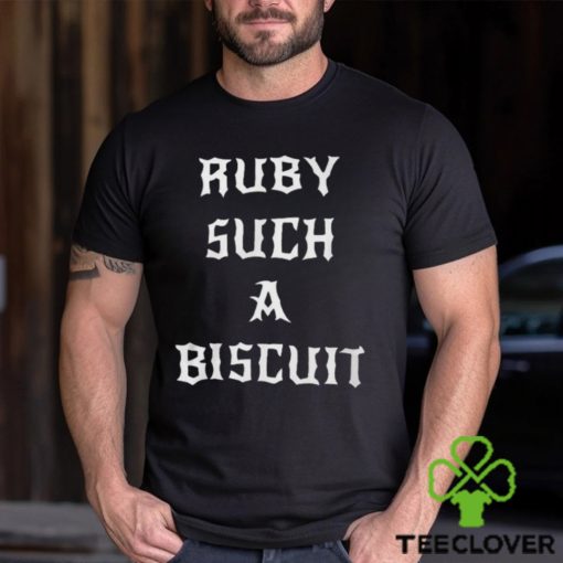 Ruby Such A Biscuit Shirt