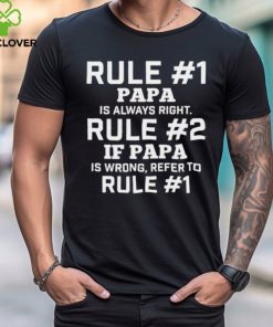 Rule #1 Papa Is Always Right Rule #2 If Papa Is Wrong Refer To Rule #1 Shirt