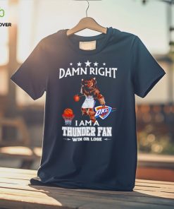 Rumble the Bison mascot damn right I am a Thunder fan win or lose shirt