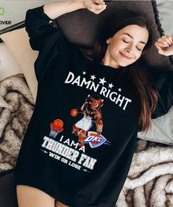 Rumble the Bison mascot damn right I am a Thunder fan win or lose hoodie, sweater, longsleeve, shirt v-neck, t-shirt