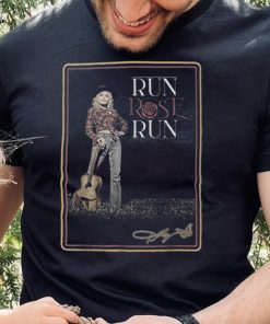 Run Rose Run At The ACMs Dolly Parton T Shirt