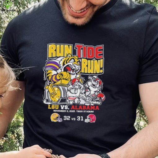 Run Tide Run LSU Vs Alabama 32 31 November 5, 2022 Shirt