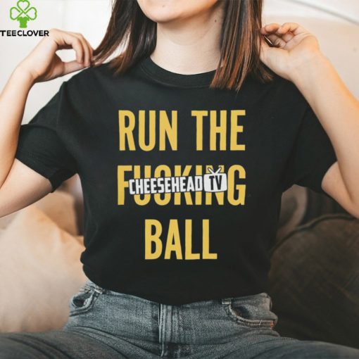 Run the fucking ball cheesehead tv T hoodie, sweater, longsleeve, shirt v-neck, t-shirt