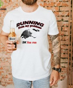 Running From My Problems Goose 5K Fun Run Shirt