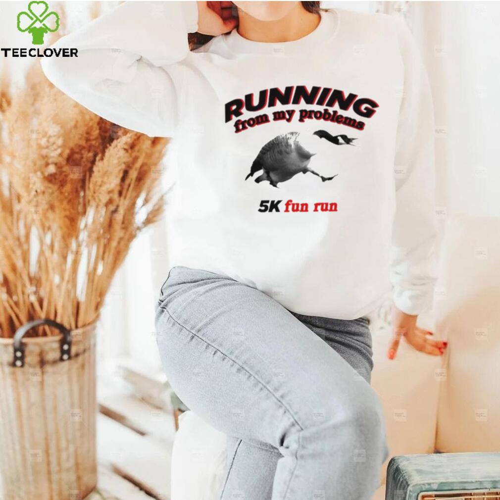 Running From My Problems Goose 5K Fun Run Shirt Running From My Problems Goose 5K Fun Run Shirt