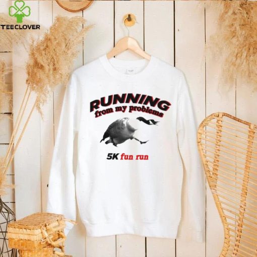 Running From My Problems Goose 5K Fun Run Shirt