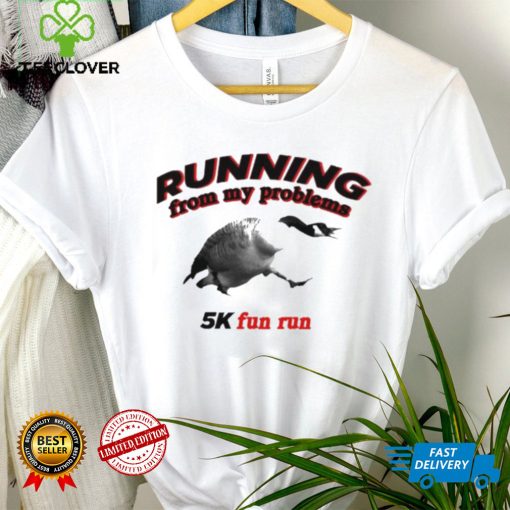 Running From My Problems Goose 5K Fun Run Shirt