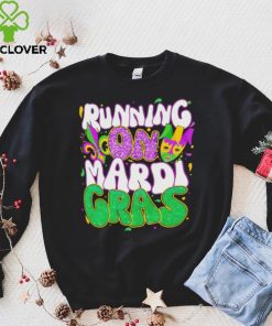 Running on Mardi Gras hoodie, sweater, longsleeve, shirt v-neck, t-shirt