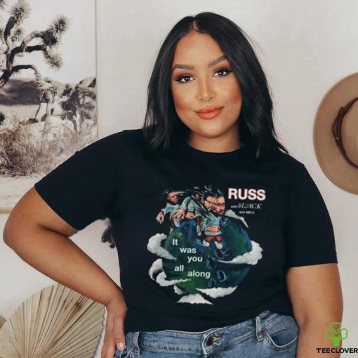 Russ With 6Lack It Was You All Along Shirt