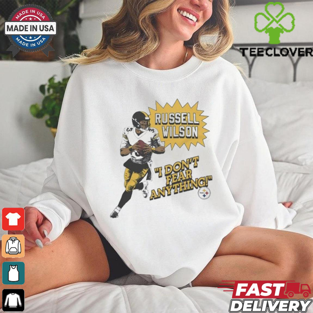 Russell Wilson I Don’t Fear Anything Pittsburgh Steelers T Shirts Russell Wilson I Don’t Fear Anything Pittsburgh Steelers T Shirts
