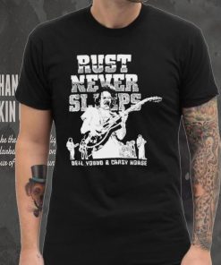 Rust never sleeps Neil Young and Crazy Horse shirt