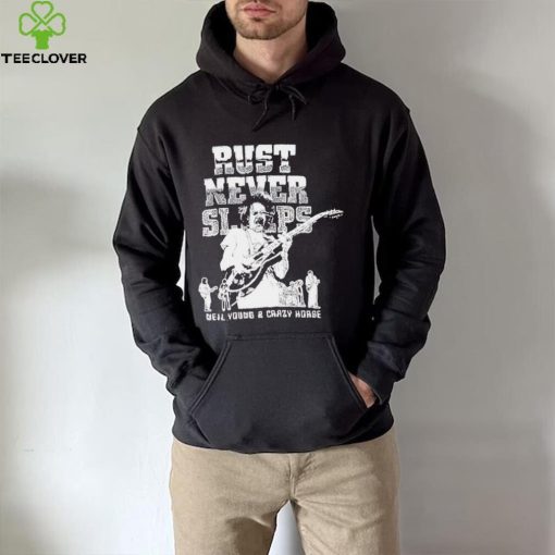 Rust never sleeps Neil Young and Crazy Horse hoodie, sweater, longsleeve, shirt v-neck, t-shirt