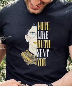 Ruth Ginsburg Vote Like Ruth Sent You 2024 Ladies T Shirt