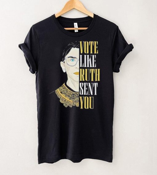 Ruth Ginsburg Vote Like Ruth Sent You 2024 Ladies T Shirt