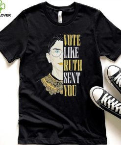 Ruth Ginsburg Vote Like Ruth Sent You 2024 Ladies T Shirt