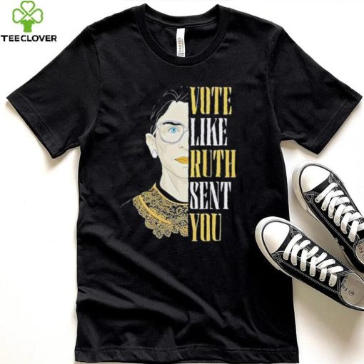 Ruth Ginsburg Vote Like Ruth Sent You 2024 Ladies T Shirt