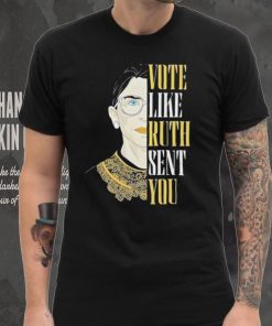 Ruth Ginsburg Vote Like Ruth Sent You 2024 Ladies T Shirt