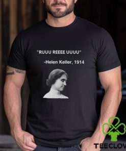 Ruuu Reee Uuuu Helen Keller 1914 t shirt