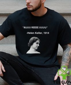 Ruuu Reee Uuuu Helen Keller 1914 t shirt 2 Ruuu Reee Uuuu Helen Keller 1914 t shirt