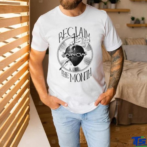 Reclaim The Month Shirt