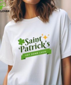 Saint Patrick’s get some luck T Shirt