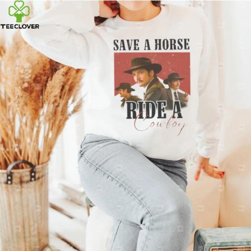 SAVE A HORSE RIDE A COWBOY PEDRO PASCAL I LOVE WHISKEY AGENT KINGSMAN SHIRT