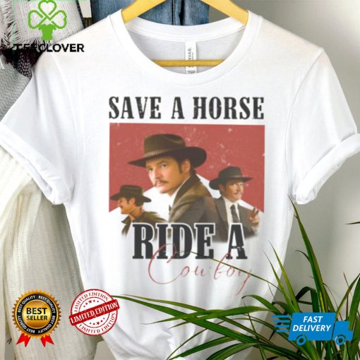 SAVE A HORSE RIDE A COWBOY PEDRO PASCAL I LOVE WHISKEY AGENT KINGSMAN SHIRT