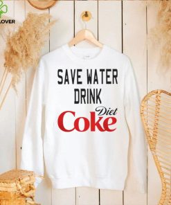 SAVE WATER DRINK DIET COKE SHIRT 2 SAVE WATER DRINK DIET COKE SHIRT