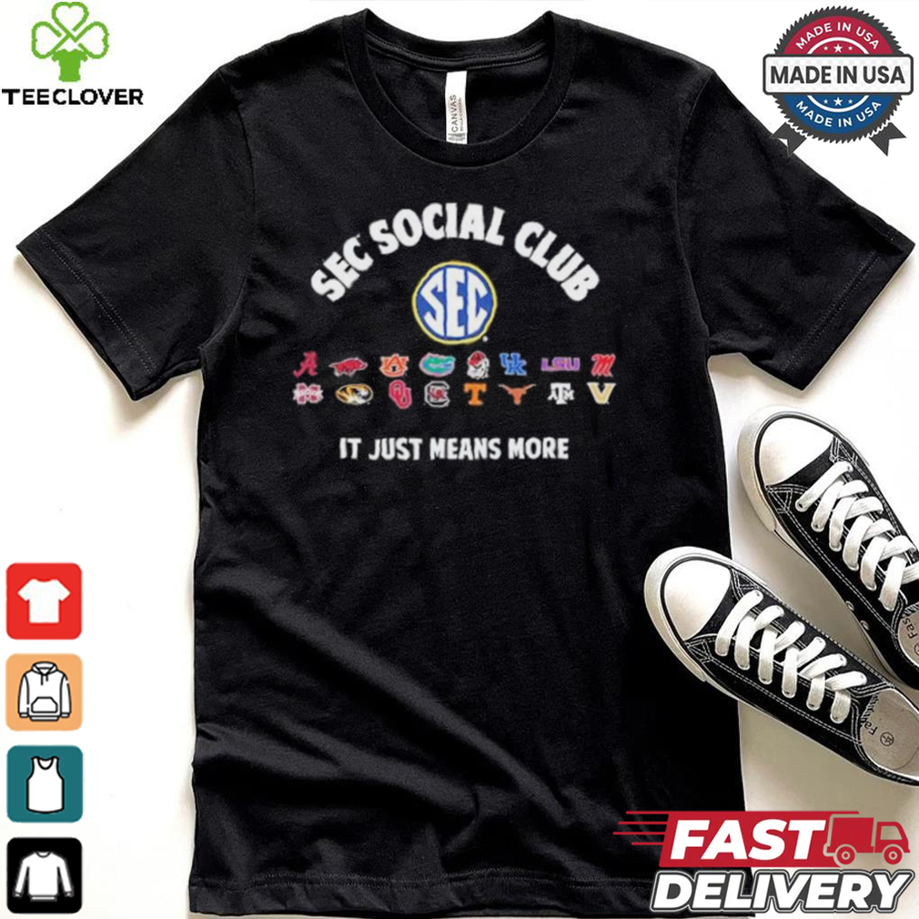 SEC Social Club It Just Means More 2024 Shirt SEC Social Club It Just Means More 2024 Shirt