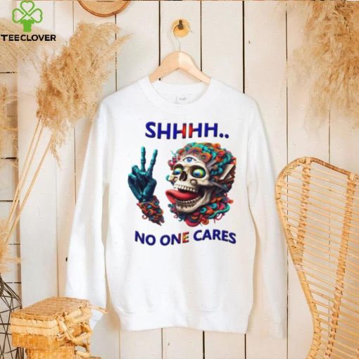 SHHHH No One Cares Eccentric Skull Reaper hoodie, sweater, longsleeve, shirt v-neck, t-shirt