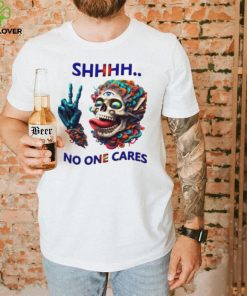 SHHHH No One Cares Eccentric Skull Reaper hoodie, sweater, longsleeve, shirt v-neck, t-shirt