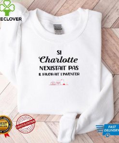SI Charlotte nexistait pas il faudrait linventer shirt