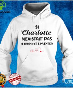 SI Charlotte nexistait pas il faudrait linventer shirt