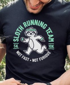Sloth Running Team Not Fast Not Furious T Shirt