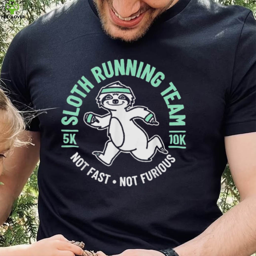 Sloth Running Team Not Fast Not Furious T Shirt Sloth Running Team Not Fast Not Furious T Shirt