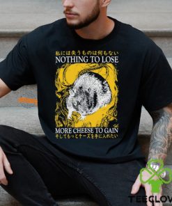 Nothing To Lose More Cheese To Gain Shirt