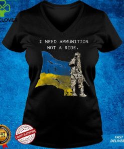 SOLDIER Ukraine I Need Ammunition, Not A Ride Ukraine T Shirt