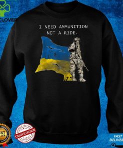 SOLDIER Ukraine I Need Ammunition, Not A Ride Ukraine T Shirt 2 SOLDIER Ukraine I Need Ammunition, Not A Ride Ukraine T Shirt