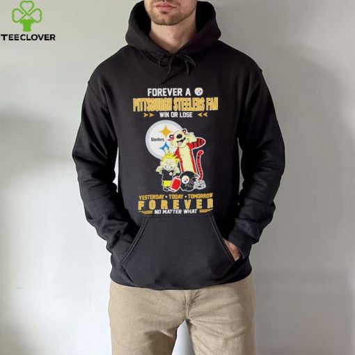 Forever A Pittsburgh Steelers Fan Win Or Lose Yesterday Today Tomorrow Forever T Shirt