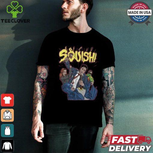 SQUISH shirt