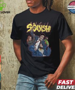 SQUISH shirt