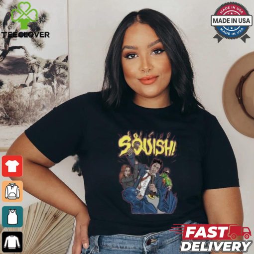 SQUISH shirt