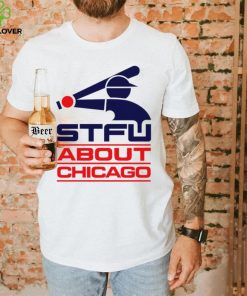 STFU About Chicago baseball logo hoodie, sweater, longsleeve, shirt v-neck, t-shirt