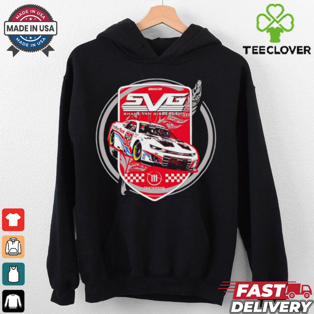 SVG Shane Van Gisbergen Trackhouse Racing Team Car shirt SVG Shane Van Gisbergen Trackhouse Racing Team Car shirt